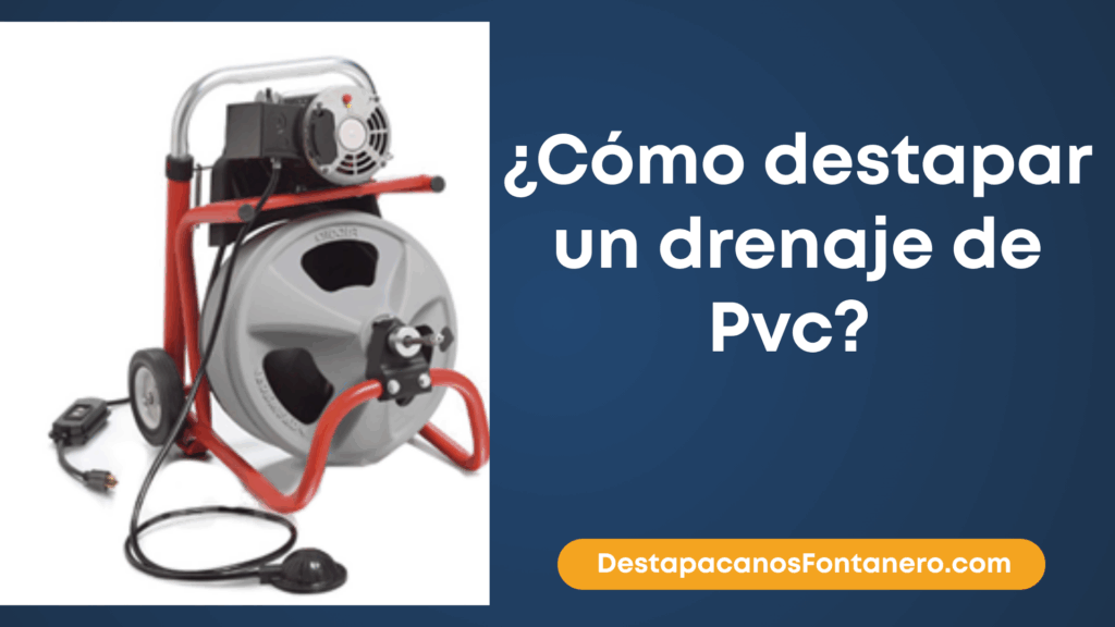 ¿Cómo destapar un drenaje de Pvc?