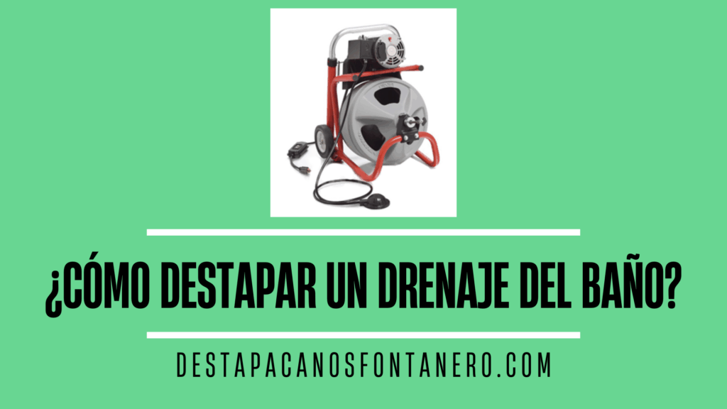 ¿Cómo destapar un drenaje del baño?